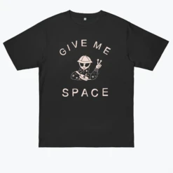 GIVE ME SPACE -Everpress Shop 6528969cccc118.99719765