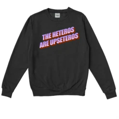 THE HETEROS ARE UPSETEROS -Everpress Shop 652896b72c88d8.44858828