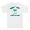 What The FUCCULENT -Everpress Shop 6538689e5a9658.05256895