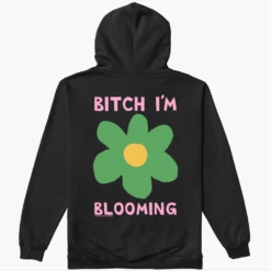 Bitch I'm Blooming -Everpress Shop 65459814a0c9b3.74025255