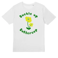 Buckle Up Buttercup -Everpress Shop 65466c982f6fa6.11700109