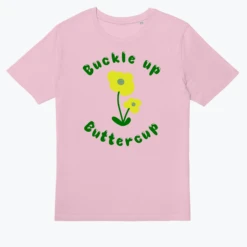 Buckle Up Buttercup -Everpress Shop 65466c98dd0f39.31472038