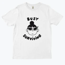 BUSY SURVIVING -Everpress Shop 6546e960d2b015.08848311