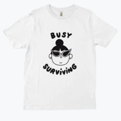 BUSY SURVIVING -Everpress Shop 6546e96145bc20.91878660