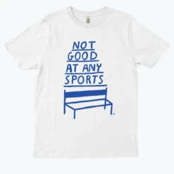 Not Good At Any Sports -Everpress Shop 654c2fa3754167.55317809